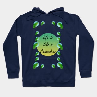 Life is Like A Chameleon... Edition 3 Hoodie